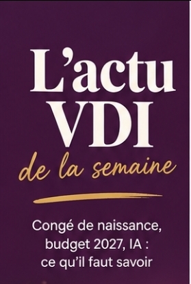 Congé supplémentaire de naissance et budget 2027 : actu VDI du 29 Septembre 2026